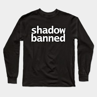 Shadow Banned White Text Typography Long Sleeve T-Shirt